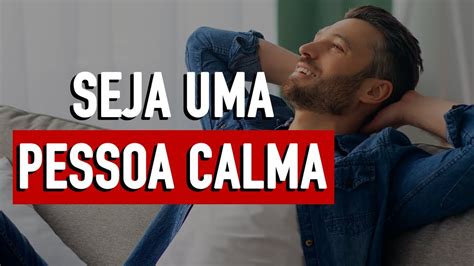 SEJA UMA PESSOA CALMA Minuto Reflexão YouTube