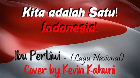 Ibu Pertiwi Lagu Nasional Cover By Kevin Kahuni Youtube