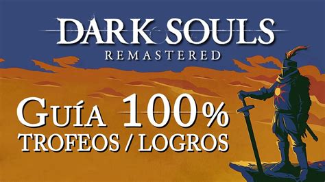 Dark Souls Remastered Gu A Para El Trofeo De Platino Logros