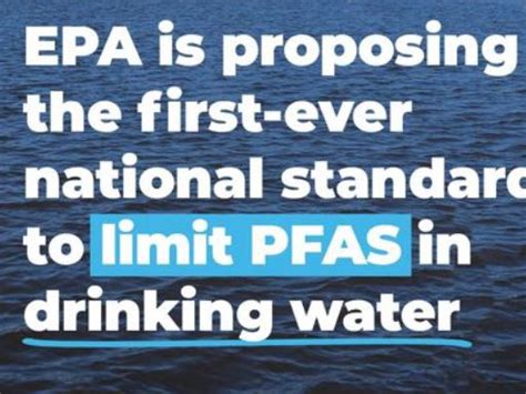 Epa Is Proposing The First Ever National Standard To Limit Pfas In