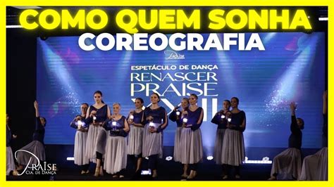 COMO QUEM SONHA Coreografia Renascer Praise I Praise Cia de Dança