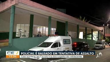 Cetv Edi O Fortaleza Policial Baleado Em Caucaia E Suspeitos