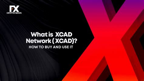 What Is Xcad Xcad How To Buy And Use It