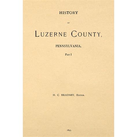 History of Luzerne County, Pennsylvania with Biographical Selections ...