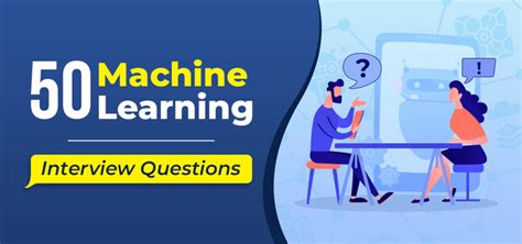 Top 50 Machine Learning Interview Questions 2023