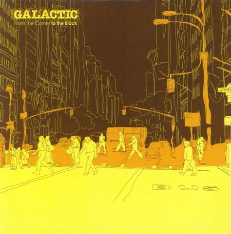 Galactic From The Corner To The Block Lyrics And Tracklist Genius