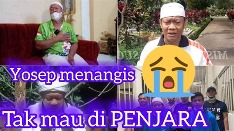 Terbongkar Skenario Pak Yosep Menangis T K M U Di Penj Ra