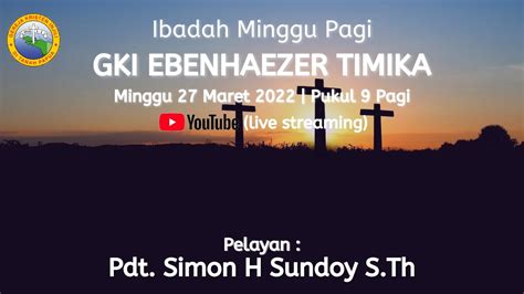 Ibadah Minggu Pagi Gki Ebenhaezer Timika Minggu Maret Youtube