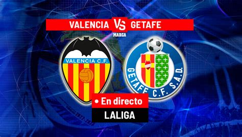 Valencia Getafe En Directo Resumen Resultado Y Goles