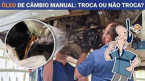 É necessário trocar o óleo do câmbio manual O MECÂNICO RESPONDE