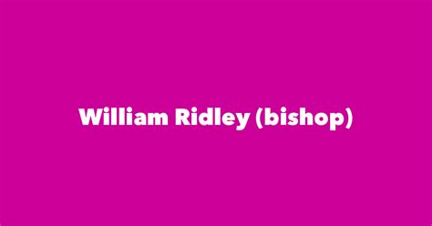 William Ridley Bishop Spouse Children Birthday And More