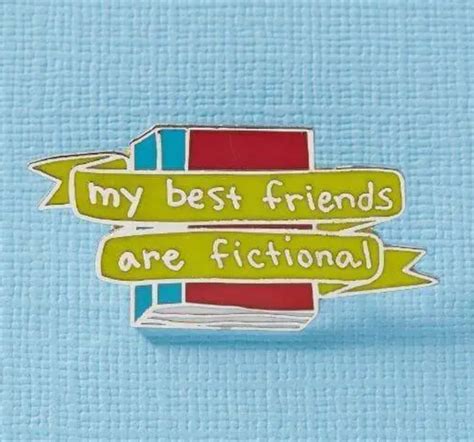 My Best Friends Are Fictional Pin Birds Yard