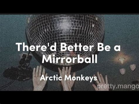 Arctic Monkeys There D Better Be A Mirrorball Letra Lyrics