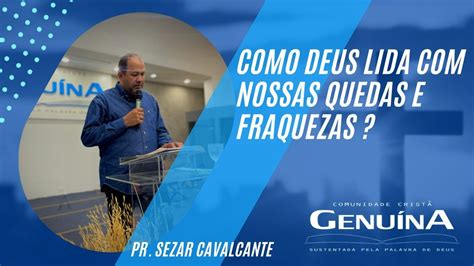 Culto Ao Vivo Pr Sezar Cavalcante Como Deus Lida Nossas