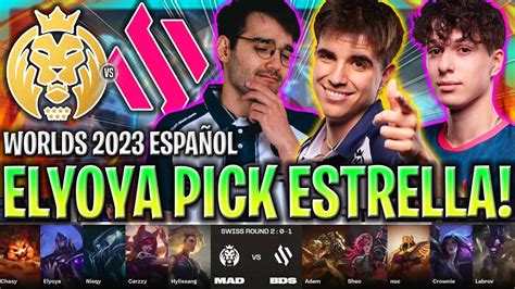 Elyoya Saca Su Mejor CampeÓn Contra Adam😱 Mad Vs Bds Worlds Swiss