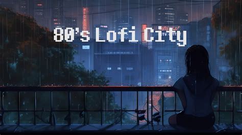 4 Hour Night City 80s Lofi 🌃 Night Lofi Playlist 🌃 Lofi Deep Focus