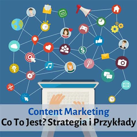 Content Marketing Co To Jest Strategia I Przyk Ady Rafalkita Pl