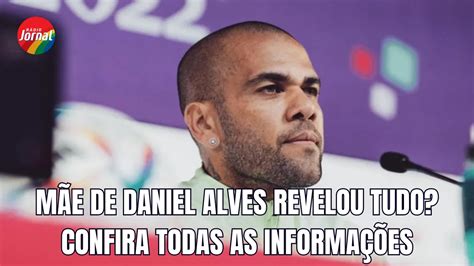 M E De Daniel Alves Exp E Mulher Que Acusa O De Agress O Sexual E