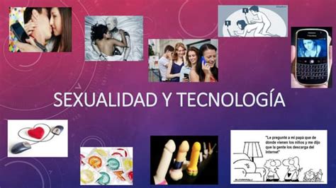 Sexo Y Tecnología Cómo La Tecnología Ha Influido En La Sexualidad Humana Ppt