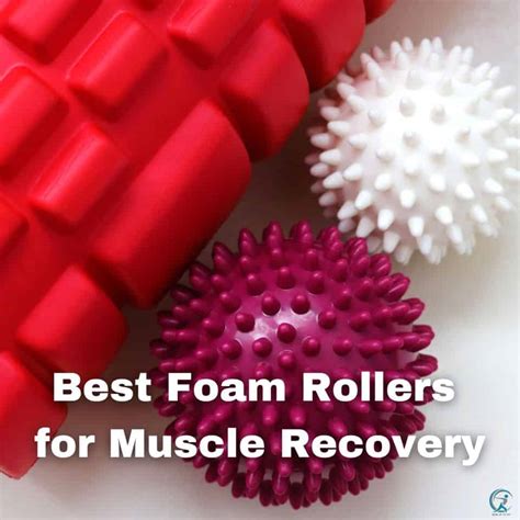 Rolling Out The Best Foam Rollers For Muscle Recovery Gear Up To Fit