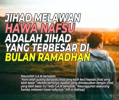 Jihad Melawan Hawa Nafsu Adalah Jihad Yang Terbesar Di Bulan Ramadhan Al Haq Centre Malaysia