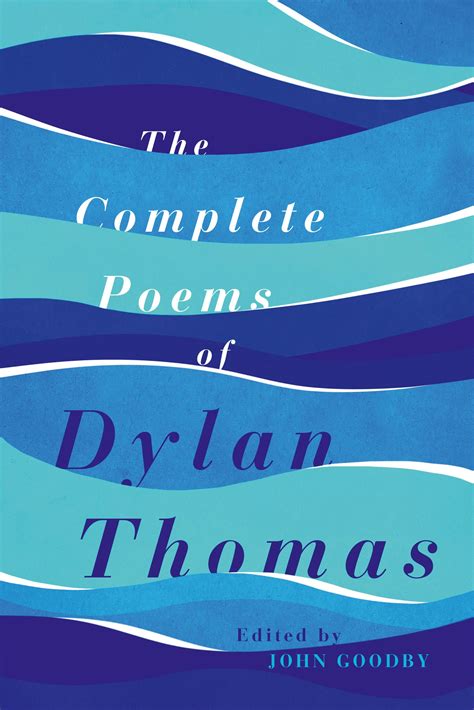 The Collected Poems of Dylan Thomas: The Centenary Edition by Dylan ...