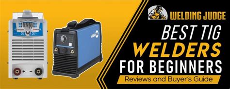 9 Best TIG Welder for Beginners 2024 Reviews - In-Depth Guide