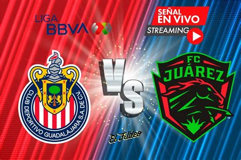 EN VIVO Chivas vs Juárez donde ver horario y transmisión Liga MX