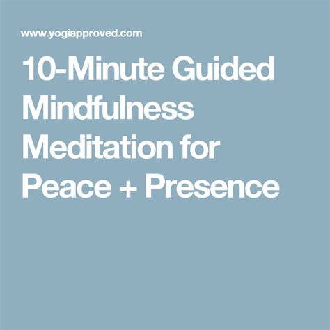 10 Minute Guided Mindfulness Meditation For Peace Presence Guided