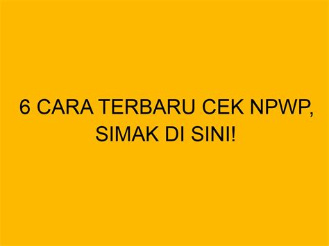 Cara Terbaru Cek Npwp Simak Di Sini Bloghrd