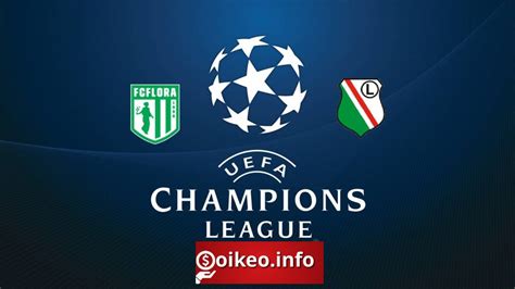 K O Flora Tallinn Vs Legia V Ng Lo I Uefa Champions League