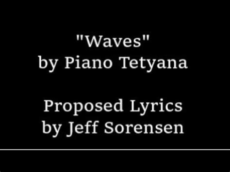 Proposed Lyrics To Waves By Piano Tetyana YouTube