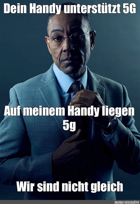 Meme Dein Handy Unterst Tzt G Auf Meinem Handy Liegen G Wir Sind