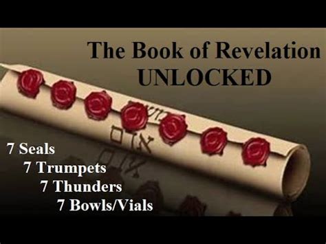 Revelation UNLOCKED 7 Seals 7 Trumpets 7 Thunders 7 Bowls Vials