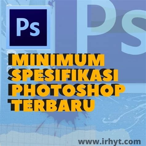 Minimum Spesifikasi Photoshop Terbaru 2022 IRhyt