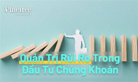 Quản Trị Rủi Ro Trong đầu Tư Chứng Khoán Pinetree Securities