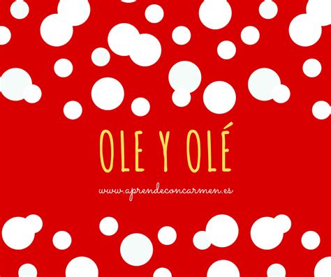 OLÉ Y OLE en clase de español Aprende con Carmen