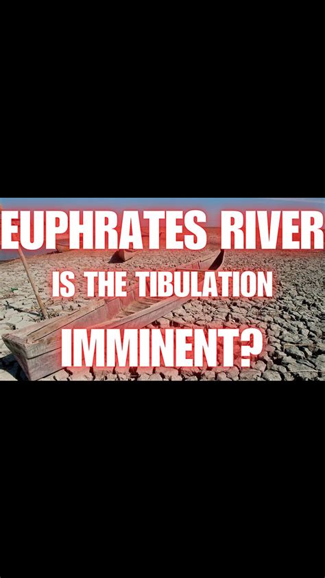 The Euphrates River Drying Up Bible Prophecy: Is the Tribulation Imminent?