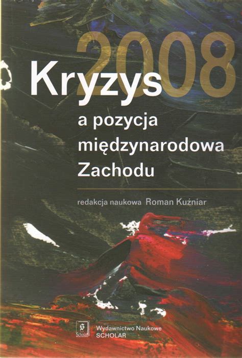 Książka Kryzys 2008 a pozycja międzynarodowa Zachodu Ceny i opinie