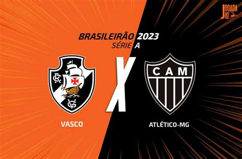 Atl Tico Mg X Vasco Ao Vivo Onde Assistir Na Tv E Online Pela S Rie A