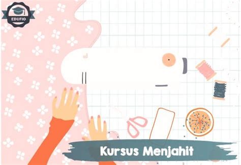 Kursus Menjahit Jogja Pengajar Ke Tempat Murid Edufio Privat Jogja