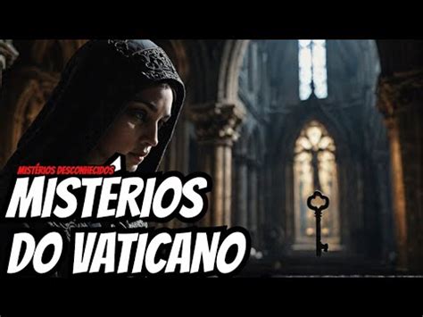 Vaticano E Seus Mist Rios Youtube