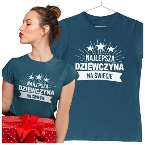 Koszulka Dla Dziewczyny Na Walentynki Prezent Najlepsza Dziewczyna Na