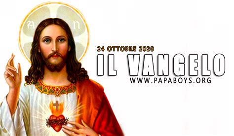 Vangelo Lettura E Commento Alla Parola Di Sabato 24 Ottobre 2020