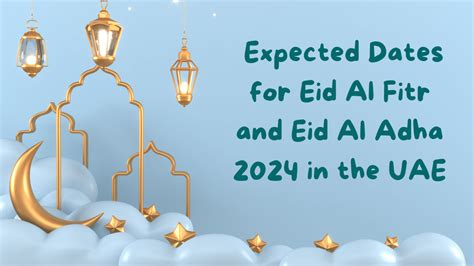 Expected Dates For Eid Al Fitr And Eid Al Adha 2024 In The UAE UAE