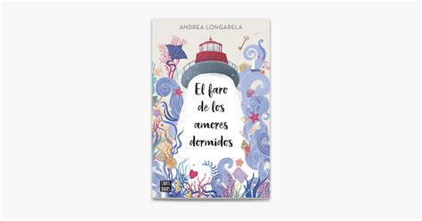 El Faro De Los Amores Dormidos By Andrea Longarela On Apple Books