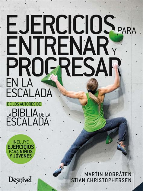 Ejercicios Para Entrenar Y Progresar En La Escalada Ediciones Desnivel