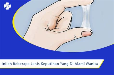 Inilah Beberapa Jenis Keputihan Yang Di Alami Wanita