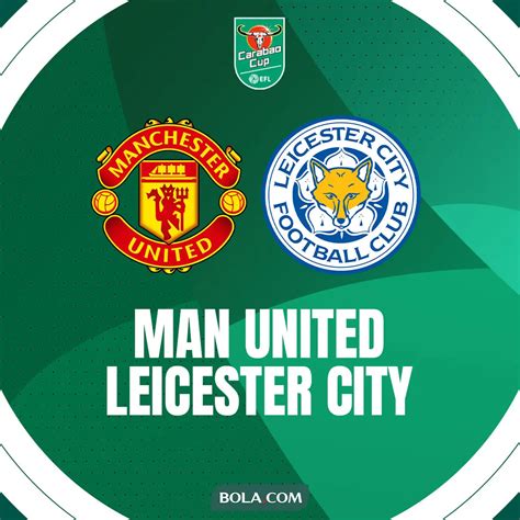 Prediksi Carabao Cup Mu Vs Leicester City Debut Sulit Ruud Van