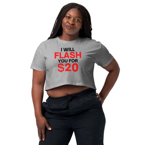 I Will Flash You For Twenty Bucks Boob Flash Crop Top Relaxed Fit PYGear